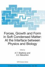 Forces, Growth and Form in Soft Condensed Matter: At the Interface between Physics and Biology