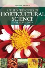 Applied Principles of Horticultural Science af Laurie Brown