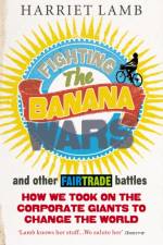 Fighting the Banana Wars and Other Fairtrade Battles af Harriet Lamb