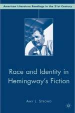 Race and Identity in Hemingway's Fiction af A. Strong