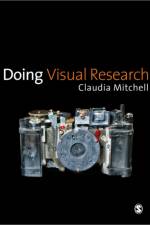 Doing Visual Research af Claudia Mitchell
