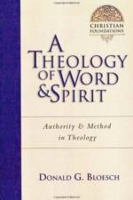 A Theology of Word & Spirit af Donald G Bloesch