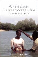 African Pentecostalism af Ogbu Kalu