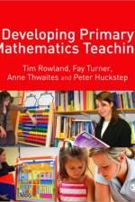 Developing Primary Mathematics Teaching af Tim Rowland