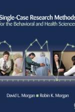 Single-Case Research Methods for the Behavioral and Health Sciences af David L. Morgan