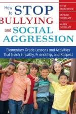 How to Stop Bullying and Social Aggression af Steve Breakstone
