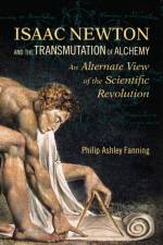 Isaac Newton and the Transmutation of Alchemy af Philip Ashley Fanning
