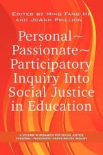 Personal Passionate Participatory Inquiry Into Social Justice in Education