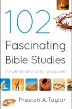 102 Fascinating Bible Studies – For Personal or Group Use af Preston A. Taylor