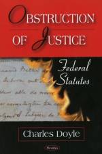 Obstruction of Justice af Charles Doyle