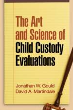 The Art and Science of Child Custody Evaluations af Jonathan W. Gould