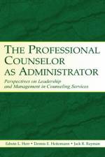 The Professional Counselor as Administrator af Edwin L. Herr