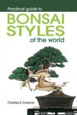 Practical guide to bonsai styles of the world af Charles S. Ceronio