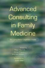 Advanced Consulting in Family Medicine af Peter Worrall