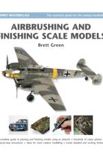 Airbrushing and Finishing Scale Models af Brett Green