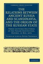 The Relations between Ancient Russia and Scandinavia, and the Origin of the Russian State af Vilhelm Ludvig Peter Thomsen