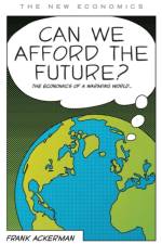 Can We Afford the Future? af Doctor Frank Ackerman