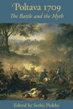 Poltava 1709 - The Battle and the Myth af Serhii Plokhy