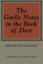 The Gaelic Notes in the Book of Deer af Kenneth Jackson