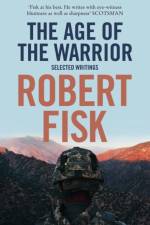 The Age of the Warrior af Robert Fisk