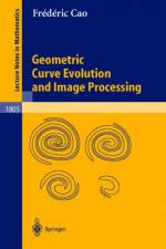Geometric Curve Evolution and Image Processing af Frederic Cao