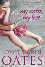My Sister My Love af Joyce Carol Oates