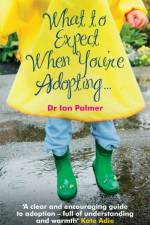 What to Expect When You're Adopting... af Dr Ian Palmer