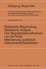 'statistische Begrundung Und Statistische Analyse' Statt 'statistische Erklarung' Indeterminismus Vom Zweiten Typ Das Reprasentationsthoerem Von de Finetti Metrisierung Qualitativer Wahrscheinlichkeitsfelder af Wolfgang Stegmüller