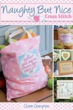 Naughty but Nice Cross Stitch af Claire (Author) Crompton