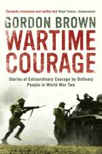 Wartime Courage af Gordon Brown
