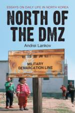 North of the DMZ af Andrei Lankov