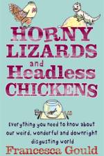 Horny Lizards And Headless Chickens af Francesca Gould