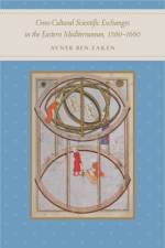 Cross-Cultural Scientific Exchanges in the Eastern Mediterranean, 1560–1660 af Avner (Ono Academic College) Ben-Zaken