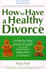 How to Have a Healthy Divorce af Paula Hall