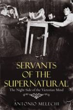 Servants of the Supernatural af Antonio Melechi