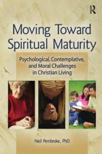 Moving Toward Spiritual Maturity af Neil (University of Queensland Pembroke