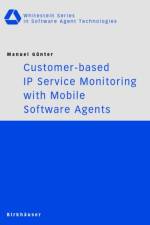 Customer-based IP Service Monitoring with Mobile Software Agents af Manuel Gunter