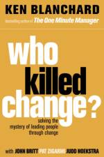 Who Killed Change? af Ken Blanchard