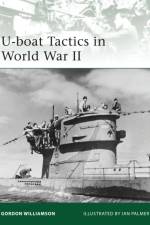 U-boat Tactics in World War II af Gordon Williamson