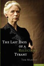 The Last Days of a Reluctant Tyrant af Tom Murphy
