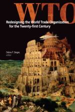 Redesigning the World Trade Organization for the Twenty-first Century