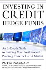 Investing in Credit Hedge Funds: An In-Depth Guide to Building Your Portfolio and Profiting from the Credit Market af Putri Pascualy