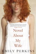 Novel About My Wife af Emily Perkins