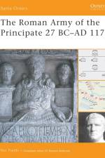 The Roman Army of the Principate 27 BC-AD 117 af Nic Fields