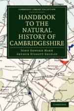 Handbook to the Natural History of Cambridgeshire af John Edward Marr