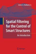 Spatial Filtering for the Control of Smart Structures af James E. Hubbard