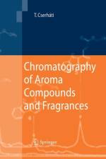 Chromatography of Aroma Compounds and Fragrances af Tibor Cserhati