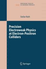 Precision Electroweak Physics at Electron-Positron Colliders af Stefan Roth