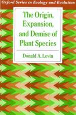The Origin, Expansion, and Demise of Plant Species af Donald A. (Professor Levin