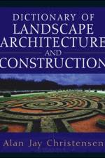 Dictionary of Landscape Architecture and Construction af Alan Christensen